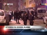 İstanbul'da bomba alarmı 