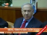 İsrail Türkiye'den Özür Diledi 