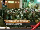 myanmar - Myanmar'da çatışma  Videosu