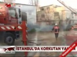 İstanbul'da korkutan yangın 