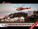 Yazıcıoğlu'nun helikopteri böyle düşmüş 
