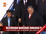 necirvan barzani - Neçirvan Barzani Ankara'da  Videosu