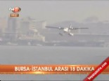 Bursa-İstanbul arası 18 dakika  online video izle