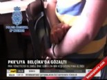 belcika - PKK'lıya Belçika'da gözaltı  Videosu