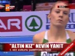 milli atlet - ''Altın Kız'' Nevin Yanıt  Videosu