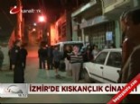 İzmir'de kıskançlık cinayeti