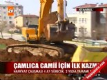 camlica tepesi - Çamlıca Camii için ilk kazma Videosu