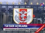 Operasyonlar Gerektiğinde Sürecek 