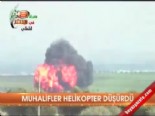 Muhalifler helikopter düşürdü 