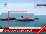 Türk gemisi ezip geçti 