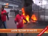 lastik iscileri - Lastik işçileri isyan etti  Videosu