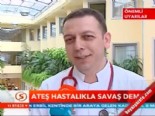 hastalik - Ateş hastalıkla savaş demek  Videosu