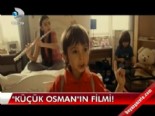 Küçük Osman'ın filmi 