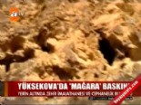 Yüksekova'da 'Mağara' baskını!  online video izle