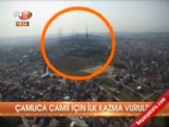Çamlıca Camii için ilk kazma vuruldu  online video izle