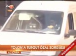 Tolon'a Turgut Özal sorgusu 