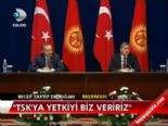 kirgizistan - ''TSK'ya yetkiyi biz veririz'' Videosu