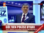 turk polis teskilati - Gül'den polise uyarı  Videosu
