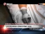 devlet korumasi - ''Çocuklarımı göreceğim'' dedi  Videosu