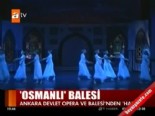 ankara devlet opera ve balesi - 'Osmanlı' balesi  Videosu
