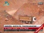 mersin - Mersin-Antalya yakınlaşacak  Videosu