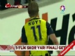 Fenerbahçe yarı finalde  online video izle