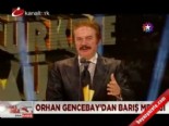 orhan gencebay - Orhan Gencebay'dan barış mesajı  Videosu