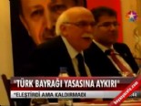 ''Türk bayrağı yasasına aykırı'' 