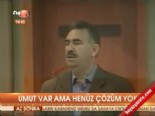 Umut var ama çözüm yok 