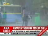 Antalya yağmura teslim oldu  online video izle
