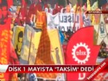 DİSK, 1 Mayıs'ta ''Taksim'' dedi 
