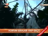 mersin - Hortum seraları yıkıp geçti  Videosu