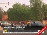 afrika - Ahmedinejad Afrika'da  Videosu