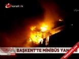 Başkent'te minibüs yangını