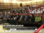 Dr. Ersin Arslan anıldı  online video izle