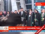 danistay - Hakim, Danıştay kararını tanımadı  Videosu
