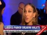 sarah jessica parker - S.Jessica Parker sırlarını anlattı  Videosu