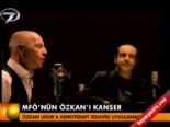 ozkan ugur - MFÖ'nün Özkan'ı kanser  Videosu