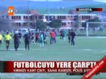 amator lig - Futbolcuyu yere çarptı  Videosu