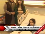 Iraklı Mina Türkiye'de şifa buldu 