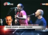 Özkan Uğur'a kanser teşhisi  online video izle