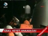 İsrail heyeti Ankara'da  online video izle
