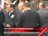 AK Parti ve CHP cenazede buluştu 