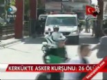 kerkuk - Kerkük'te asker kurşunu- 26 ölü  Videosu