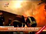 ev yangini - Alevler onlarca evi kül etti  Videosu