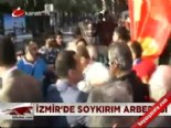İzmir'de soykırım arbedesi 