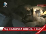 tas ocagi - Taş ocağında göçük: 1 ölü  Videosu