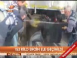 153 kilo eroin ele geçirildi  online video izle