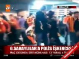 futbol - G.Saraylılar'a Polis İşkencesi Videosu