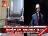 Erdoğan'dan 'Başkanlık' açılımı 